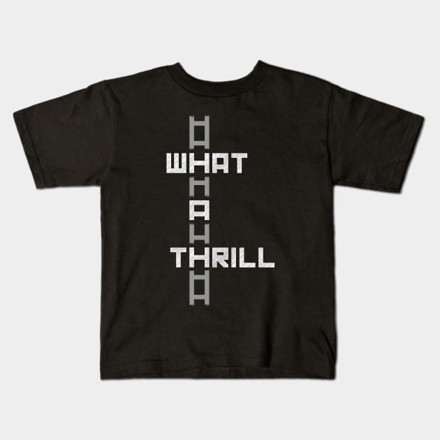 What A Thrill [grey] Kids T-Shirt by DCLawrenceUK